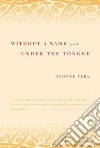 Without a Name and Under the Tongue libro str