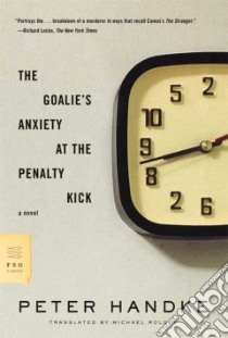 The Goalie's Anxiety at the Penalty Kick libro in lingua di Handke Peter, Roloff Michael (TRN)