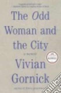 The Odd Woman and the City libro in lingua di Gornick Vivian