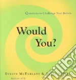 Would You?