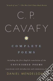 C. P. Cavafy Complete Poems libro in lingua di Cavafy C. P., Mendelsohn Daniel (TRN)