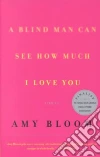 A Blind Man Can See How Much I Love You libro str