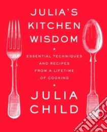 Julia's Kitchen Wisdom libro in lingua di Child Julia, Nussbaum David (CON)