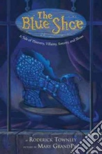 The Blue Shoe libro in lingua di Townley Roderick, GrandPre Mary (ILT)
