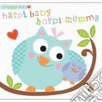 Happi Baby, Happi Mommy libro in lingua di Dena