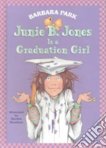 Junie B. Jones Is a Graduation Girl libro in lingua di Park Barbara, Brunkus Denise (ILT)