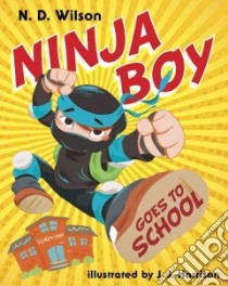 Ninja Boy Goes to School libro in lingua di Wilson N. D., Harrison J. J. (ILT)