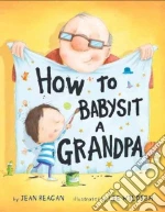 How to Babysit a Grandpa