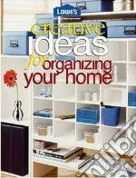 Creative Ideas For Organizing Your Home