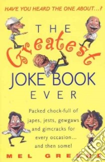The Greatest Joke Book Ever libro in lingua di Greene Mel