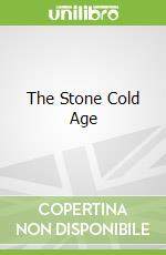 The Stone Cold Age