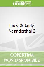Lucy & Andy Neanderthal 3 libro in lingua di Brown Jeffrey