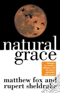 Natural Grace libro in lingua di Fox Matthew, Sheldrake Rupert