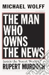 The Man Who Owns the News libro str