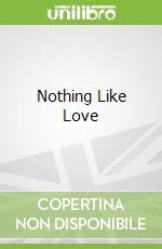 Nothing Like Love