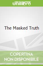 The Masked Truth