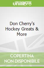 Don Cherry's Hockey Greats & More