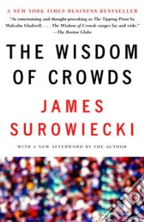 The Wisdom Of Crowds libro in lingua di Surowiecki James, Surowiecki James (AFT)