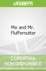Me and Mr. Fluffernutter