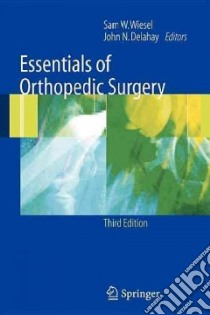 Essentials of Orthopedic Surgery libro in lingua di Wiesel Sam W. (EDT), Delahay John N. M.D. (EDT)