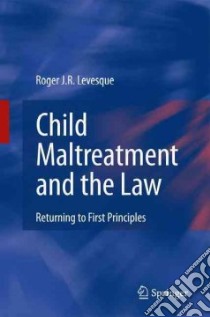 Child Maltreatment and the Law libro in lingua di Levesque Roger J. R.
