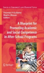 A Blueprint for Promoting Academic and Social Competence in After-School Programs
