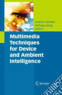 Multimedia Techniques for Device and Ambient Intelligence libro in lingua di Damiani Ernesto (EDT), Jeong Jechang (EDT)