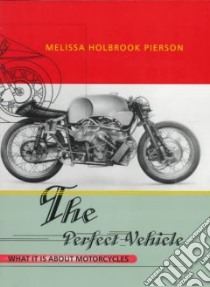 Perfect Vehicle libro in lingua di Pierson Melissa Holbrook