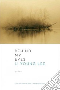 Behind My Eyes libro in lingua di Lee Li-Young