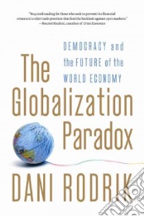 The Globalization Paradox libro in lingua di Rodrik Dani