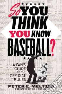 So You Think You Know Baseball? libro in lingua di Meltzer Peter E., Marazzi Rich (FRW)