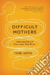 Difficult Mothers libro str