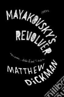 Mayakovsky's Revolver libro in lingua di Dickman Matthew