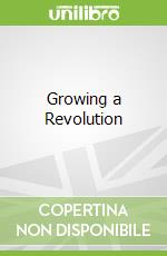 Growing a Revolution