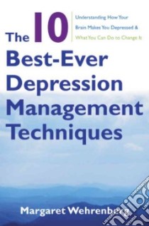 The 10 Best-ever Depression Management Techniques libro in lingua di Wehrenberg Margaret