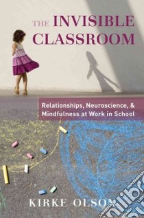 The Invisible Classroom libro in lingua di Olson Kirke, Cozolino Louis (FRW)