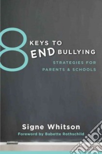 8 Keys to End Bullying libro in lingua di Whitson Signe, Rothschild Babette (FRW)