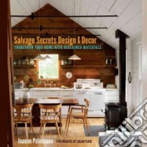 Salvage Secrets Design & Decor libro in lingua di Palmisano Joanne, Teare Susan (PHT)