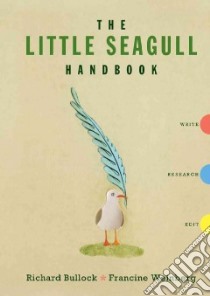 The Little Seagull Handbook libro in lingua di Bullock Richard, Weinberg Francine