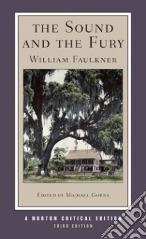 The Sound and the Fury libro in lingua di Faulkner William, Gorra Michael (EDT)