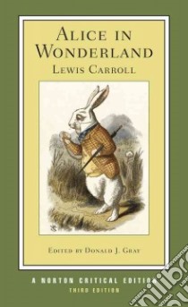 Alice in Wonderland libro in lingua di Carroll Lewis, Gray Donald J. (EDT)