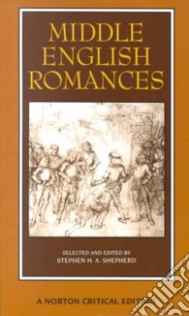 Middle English Romances libro in lingua di Shepherd Stephen H. A. (EDT)