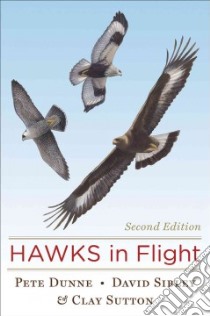 Hawks in Flight libro in lingua di Dunne Pete, Sibley David, Sutton Clay
