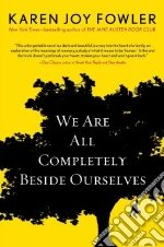 We Are All Completely Beside Ourselves