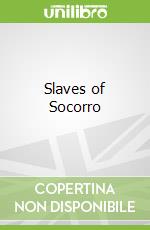 Slaves of Socorro