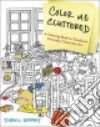 Color Me Cluttered Coloring Book libro str