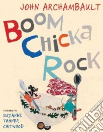 Boom Chicka Rock libro in lingua di Archambault John, Chitwood Suzanne Tanner (ILT)