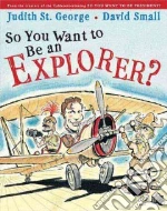 So You Want to Be an Explorer?