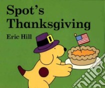 Spot's Thanksgiving libro in lingua di Hill Eric, Hill Eric (ILT)