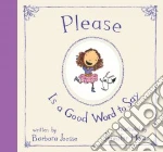 Please Is a Good Word to Say